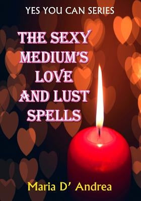 The Sexy Medium's Love and Lust Spells by Beckley, Timothy Green