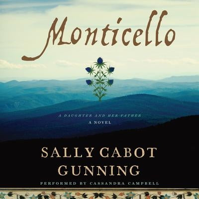 Monticello: A Daughter and Her Father; A Novel by Gunning, Sally Cabot