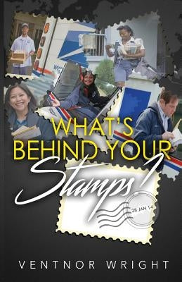 What's Behind Your Stamps?: The Post Office Story by Wright, Ventnor T.