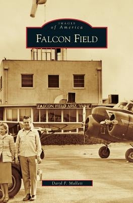Falcon Field by Mallett, Daryl F.