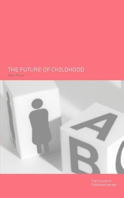 The Future of Childhood by Prout, Alan