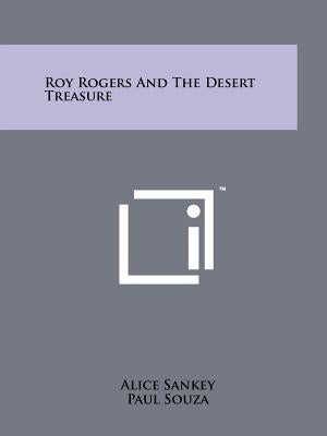 Roy Rogers and the Desert Treasure by Sankey, Alice