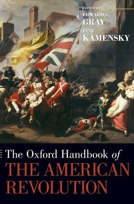 The Oxford Handbook of the American Revolution by Gray, Edward G.