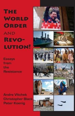 The World Order and Revolution!: Essays from the Resistance by Black, Christopher