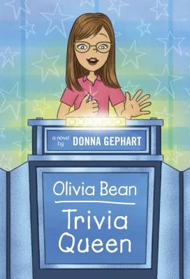 Olivia Bean, Trivia Queen by Gephart, Donna