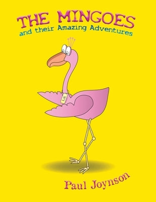 The Mingoes and their Amazing Adventures by Joynson, Paul