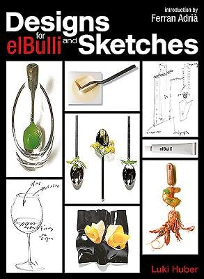 Designs and Sketches for Elbulli by Huber, Luki