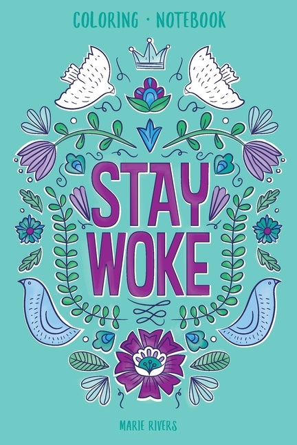Stay Woke Coloring Notebook by Rivers, Marie
