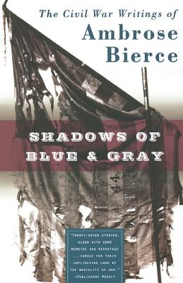 Shadows of Blue & Gray by Bierce, Ambrose