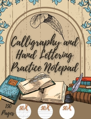 Calligraphy and Hand Lettering Practice: Beginner Practice - 150 Pages with Slanted Angle - Alphabet Practice Sheet - Dot Grid by Zoes, Millie