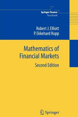 Mathematics of Financial Markets by Elliott, Robert J.