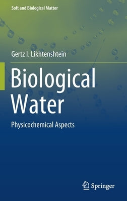 Biological Water: Physicochemical Aspects by Likhtenshtein, Gertz I.
