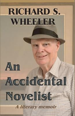 An Accidental Novelist: A Literary Memoir by Wheeler, Richard S.