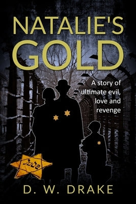 Natalie's Gold: A story of ultimate evil, love and revenge by Drake, D. W.