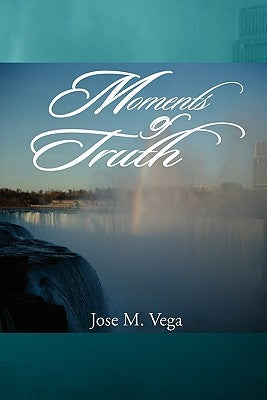 Moments of Truth by Vega, Jose M.