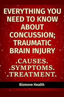 Everything you need to know about Concussion - Traumatic Brain Injury: Causes, Symptoms, Treatment by Health, Bizmove