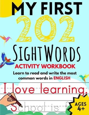 My First 202 Sight Words Activity Workbook: Top 202 English Sight Words for Kids Learning to Read and Write Learn to Read and Write the Most Common Wo by Languages, Eko