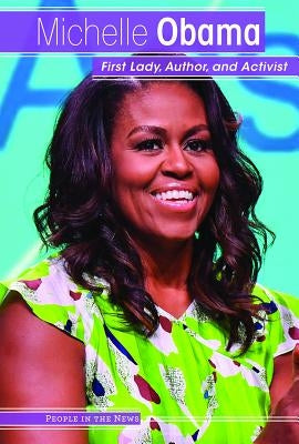 Michelle Obama: First Lady, Author, and Activist by Rajczak Nelson, Kristen