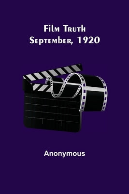 Film Truth; September, 1920 by Anonymous