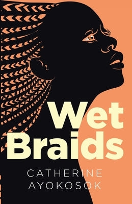 Wet Braids by Ayokosok, Catherine