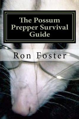 The Possum Prepper Guide by Foster, Ron