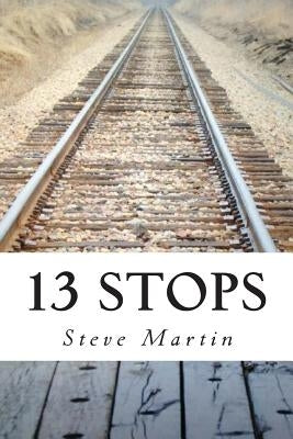 13 Stops by Martin, Steve