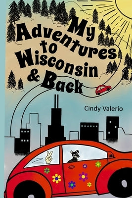 My Adventures to Wisconsin & Back by Valerio, Cindy