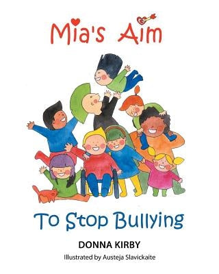 Mia's Aim To Stop Bullying by Kirby, Donna