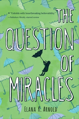 The Question of Miracles by Arnold, Elana K.