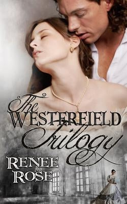 The Westerfield Trilogy: Three Novels by Renee Rose by Rose, Renee