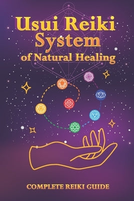 Usui Reiki System of Natural Healing: Complete Reiki Guide by Campbell, T. a.