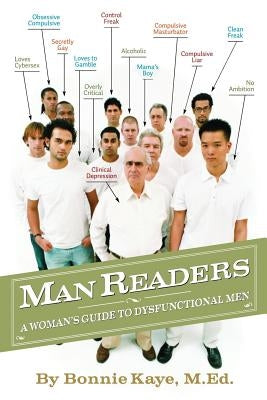 Manreaders: A Woman's Guide to Dysfunctional Men by Kaye, Bonnie