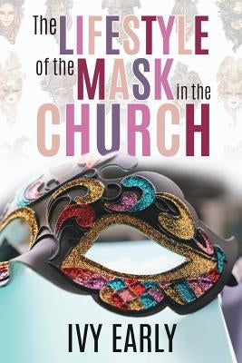 The Lifestyle of the Mask in the Church by Early, Ivy