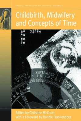 Childbirth, Midwifery and Concepts of Time by McCourt, Christine