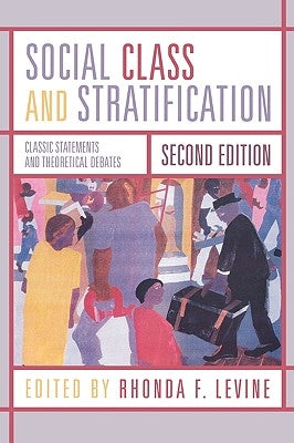 Social Class and Stratification: Classic Statements and Theoretical Debates, Second Edition by Levine, Rhonda