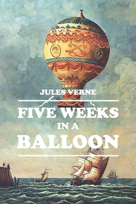 Five Weeks in a Balloon by Verne, Jules