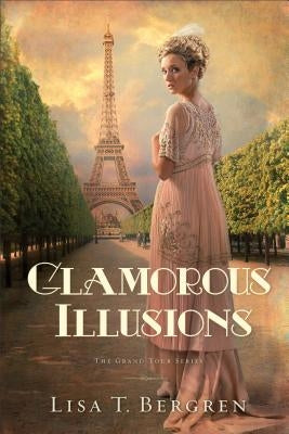 Glamorous Illusions by Bergren, Lisa T.