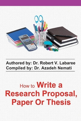 how to write a research proposal, paper or thesis by Labaree, Robert V.