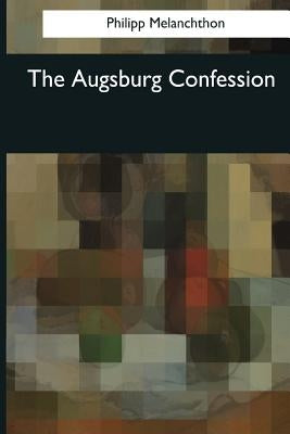 The Augsburg Confession by Bente, Gerhard Friedrich