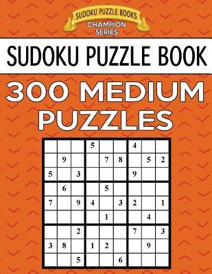 Sudoku Puzzle Book, 300 MEDIUM Puzzles: Single Difficulty Level For No Wasted Puzzles by Books, Sudoku Puzzle