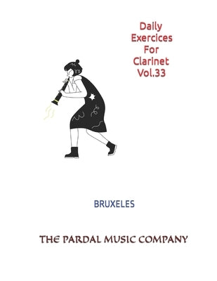 Daily Exercices For Clarinet Vol.33: Bruxeles by Perez, Jose Lopez