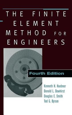 The Finite Element Method for Engineers by Huebner, Kenneth H.