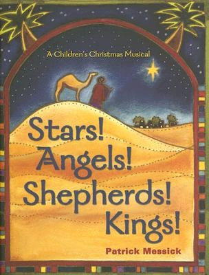 Stars! Angels! Shepherds! Kings!: A Christmas Musical for Children [With CD] by Messick, Patrick