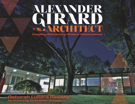 Alexander Girard, Architect: Creating Midcentury Modern Masterpieces by Kawsky, Deborah Lubera