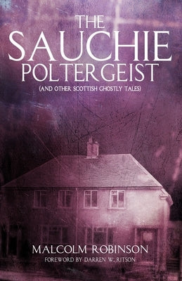 The Sauchie Poltergeist: (And other Scottish ghostly tales) by Robinson, Malcolm