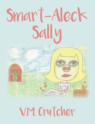 Smart-Aleck Sally by Crutcher, V. M.