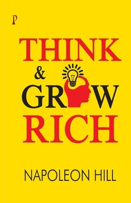 Think and Grow Rich by Hill, Napoleon