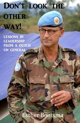 Don't look the other way!: Lessons in leadership from a Dutch UN general by Verheul, Adriaan