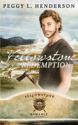Yellowstone Redemption by Henderson, Peggy L.