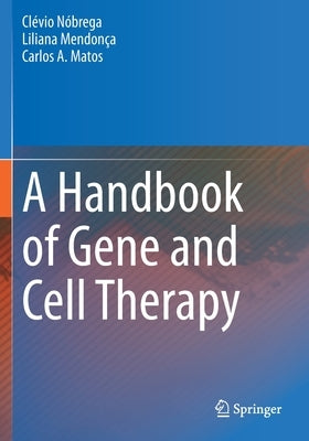 A Handbook of Gene and Cell Therapy by Nóbrega, Clévio